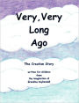 Very, Very Long Ago: The Creation Story