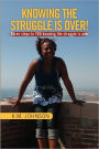 Knowing The Struggle Is Over!