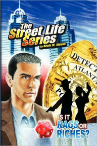 Title: The Street Life Series: Is It Rags or Riches?, Author: Kevin M Weeks