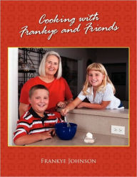 Title: Cooking with Frankye and Friends, Author: Frankye Johnson