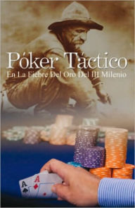 Title: Póker Táctico: En La Fiebre Del Oro Del III Milenio, Author: Vidal Soberón