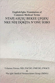 Title: English/Igbo Translation of Common Medical Terms NTAP, Author: Uchenna Nwosu
