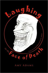 Title: Laughing in the Face of Death, Author: Amy Adams