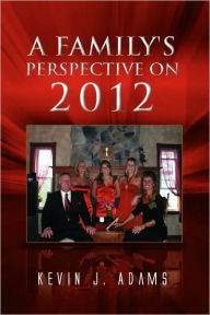 A Family's Perspective On 2012