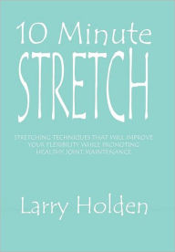 Title: 10 Minute Stretch, Author: Larry Holden