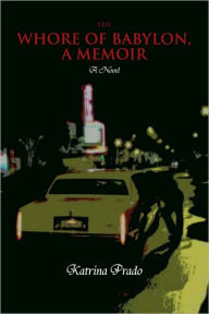 The Whore of Babylon, A Memoir: A Novel