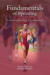 Title: Fundamentals of Sprinting, Author: Eugene Shane Lee and Jeremiah Whitfield