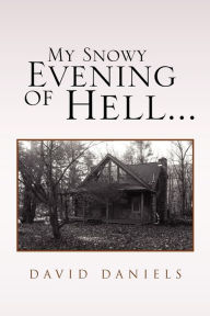 Title: My Snowy Evening of Hell..., Author: David Daniels