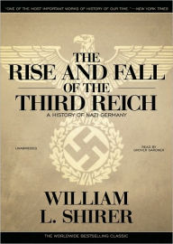 The Rise and Fall of the Third Reich: A History of Nazi Germany