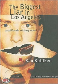 Title: The Biggest Liar in Los Angeles, Author: Ken Kuhlken