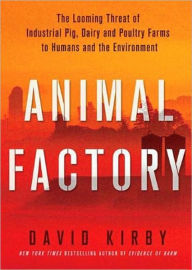 Animal Factory: The Looming Threat of Industrial Pig, Dairy, and Poultry Farms to Humans and the Environment