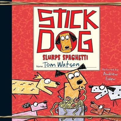 Stick Dog Slurps Spaghetti (Stick Dog Series #6)