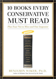 10 Books Every Conservative Must Read: Plus Four Not to Miss and One Imposter