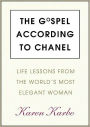 The Gospel According to Coco Chanel: Life Lessons from the World's Most Elegant Woman