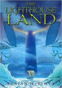 The Lighthouse Land (The Lighthouse Trilogy Series #1)