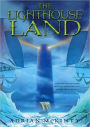 The Lighthouse Land (The Lighthouse Trilogy Series #1)