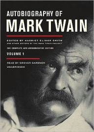 Autobiography of Mark Twain, Volume 1: The Complete and Authoritative Edition