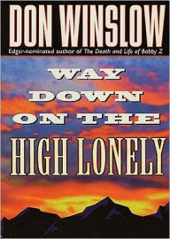 Way Down on the High Lonely (Neal Carey Series #3)
