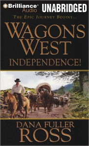 Independence! (Wagons West Series #1)