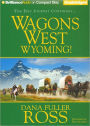 Wyoming! (Wagons West Series #3)