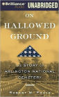 On Hallowed Ground: The Story of Arlington National Cemetery