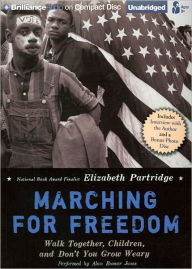 Marching for Freedom: Walk Together, Children, and Don't You Grow Weary