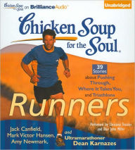 Chicken Soup for the Soul: Runners - 39 Stories about Pushing Through, Where It Takes You, and Triathlons