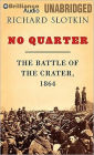 No Quarter: The Battle of the Crater 1864