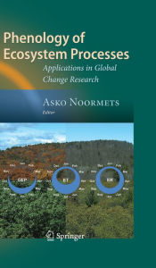 Title: Phenology of Ecosystem Processes: Applications in Global Change Research, Author: Asko Noormets