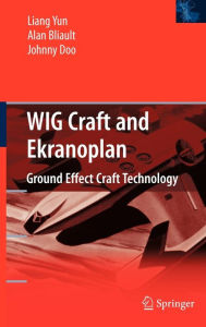 Title: WIG Craft and Ekranoplan: Ground Effect Craft Technology / Edition 1, Author: Liang Yun