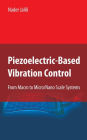 Piezoelectric-Based Vibration Control: From Macro to Micro/Nano Scale Systems / Edition 1