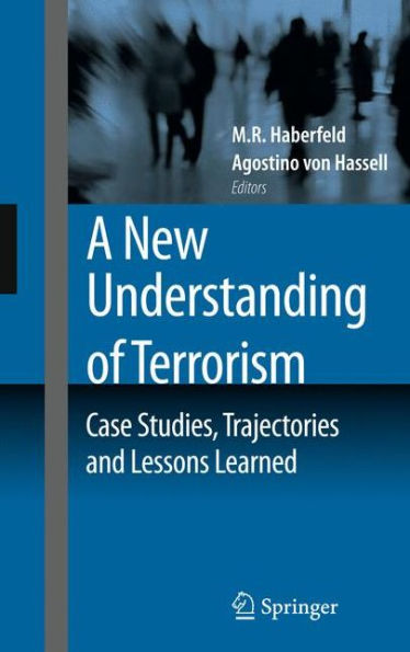 A New Understanding of Terrorism: Case Studies, Trajectories and Lessons Learned / Edition 1