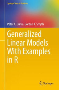 Title: Generalized Linear Models With Examples in R, Author: Peter K. Dunn