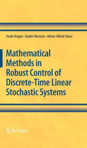 Title: Mathematical Methods in Robust Control of Discrete-Time Linear Stochastic Systems / Edition 1, Author: Vasile Dragan