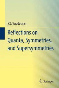 Title: Reflections on Quanta, Symmetries, and Supersymmetries / Edition 1, Author: V.S. Varadarajan