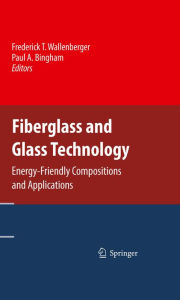 Title: Fiberglass and Glass Technology: Energy-Friendly Compositions and Applications, Author: Frederick T. Wallenberger