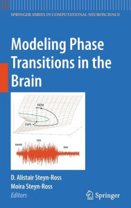 Title: Modeling Phase Transitions in the Brain / Edition 1, Author: D. Alistair Steyn-Ross