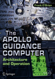 Title: The Apollo Guidance Computer: Architecture and Operation, Author: Frank O'Brien