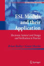 ESL Models and their Application: Electronic System Level Design and Verification in Practice