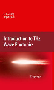 Title: Introduction to THz Wave Photonics, Author: Xi-Cheng Zhang
