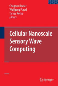 Title: Cellular Nanoscale Sensory Wave Computing / Edition 1, Author: Chagaan Baatar