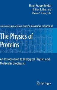 Title: The Physics of Proteins: An Introduction to Biological Physics and Molecular Biophysics / Edition 1, Author: Hans Frauenfelder