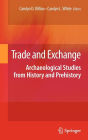 Trade and Exchange: Archaeological Studies from History and Prehistory / Edition 1