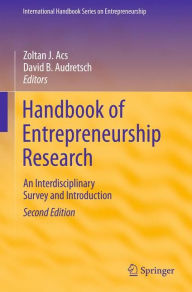 Title: Handbook of Entrepreneurship Research: An Interdisciplinary Survey and Introduction / Edition 2, Author: Zoltan J. Acs
