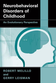 Title: Neurobehavioral Disorders of Childhood: An Evolutionary Perspective / Edition 1, Author: Robert Melillo