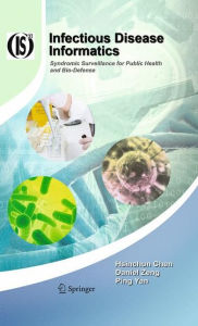 Title: Infectious Disease Informatics: Syndromic Surveillance for Public Health and Bio-Defense / Edition 1, Author: Hsinchun Chen