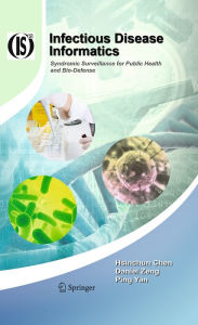 Title: Infectious Disease Informatics: Syndromic Surveillance for Public Health and Bio-Defense, Author: Hsinchun Chen
