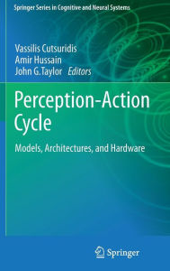 Perception-Action Cycle: Models, Architectures, and Hardware / Edition 1