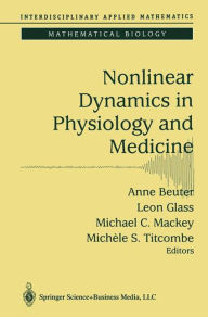 Title: Nonlinear Dynamics in Physiology and Medicine / Edition 1, Author: Anne Beuter