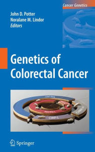 Title: Genetics of Colorectal Cancer / Edition 1, Author: John D. Potter